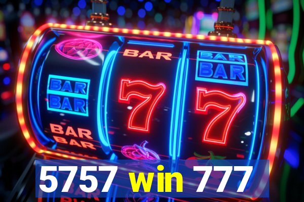 5757 win 777